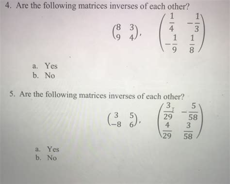 Solved 4. Are the following matrices inverses of each other? | Chegg.com