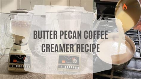 Butter Pecan Coffee Creamer Recipe: A Subtly Sweet Treat