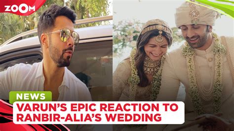 Varun Dhawan’s REACTION to Ranbir Kapoor and Alia Bhatt’s wedding ...