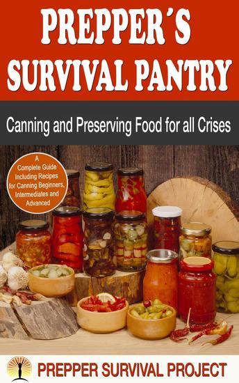 Prepper´s Survival Pantry: Canning and Preserving Food for all Crises ...