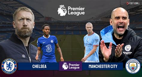 Preview: Chelsea vs Manchester City -Predictions, Lineups & More