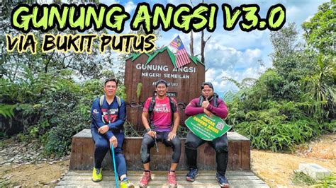 🌿 Hiking to Gunung Angsi V3.0 via Bukit Putus | Negeri Sembilan Mendaki ...