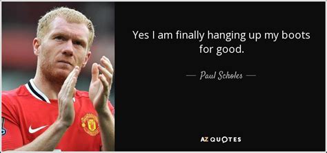 TOP 13 QUOTES BY PAUL SCHOLES | A-Z Quotes