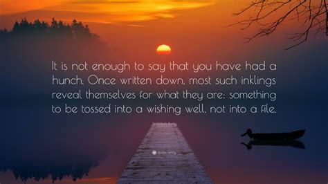 Jedediah Berry Quote: “It is not enough to say that you have had a ...