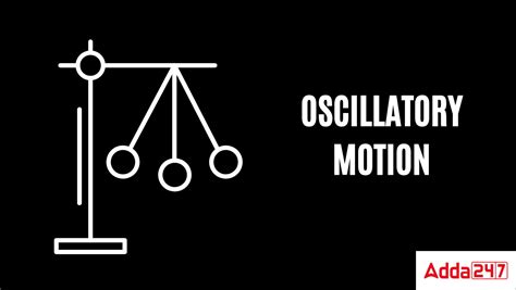 Oscillatory Motion, Meaning, Definition, Example