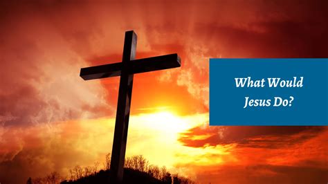 What would Jesus do? - Christian Faith Guide