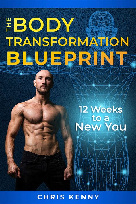 The Body Transformation Blueprint: 12 Weeks to a New You by Chris Kenny | Goodreads