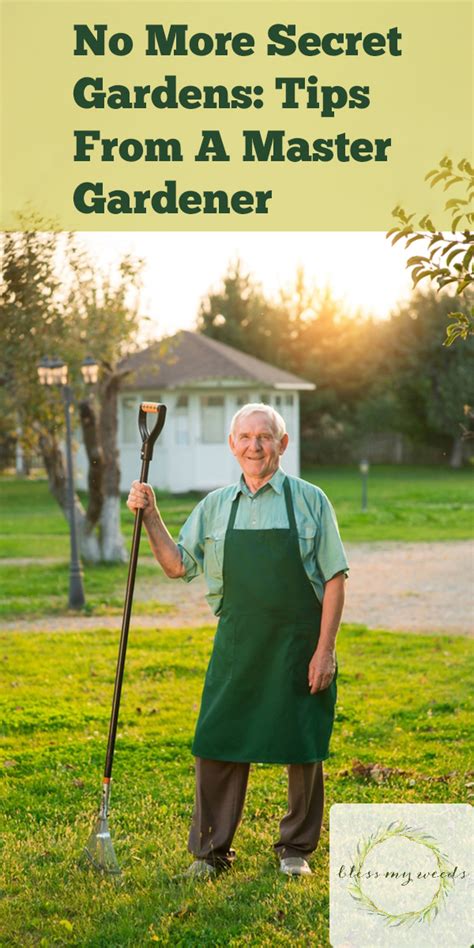 No More Secret Gardens: Tips From A Master Gardener ~ Bless My Weeds