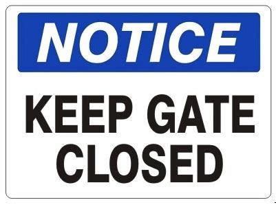 NOTICE KEEP GATE CLOSED, Signs