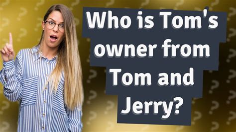 Who is Tom's owner from Tom and Jerry? - YouTube