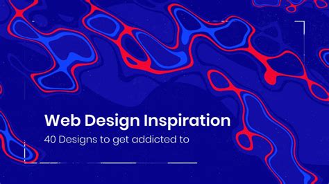 Web Design Inspiration: 40 Designs to Get Addicted To [Trends and Tips]