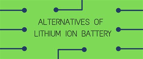 Alternatives Of Lithium Ion Battery - Electricvehicless