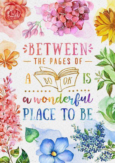 Between the pages of a book is a wonderful place to be. • Millions of unique designs by ...