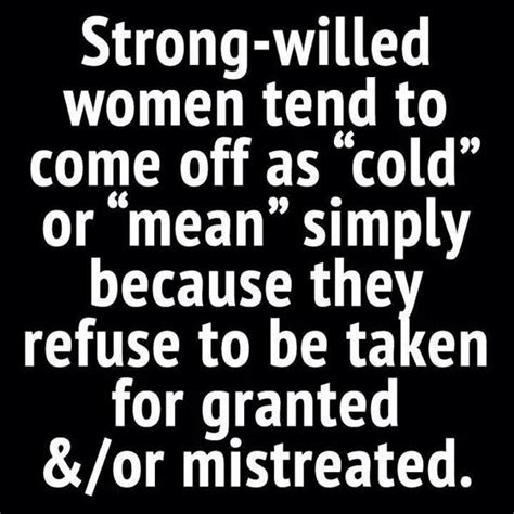 "strong-willed women tend to come off as 'cold/mean' simply because ...