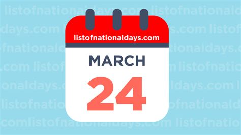 MARCH 24TH: National Holidays, Observances & Famous Birthdays