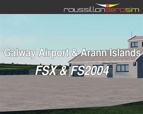 Galway Airport & Arann Islands Scenery for FSX & FS2004 by Roussillon ...