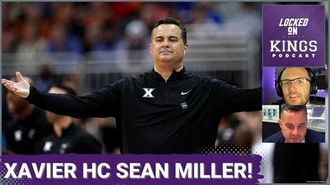 Xavier Musketeers Head Coach Sean Miller Shares What the Sacramento ...