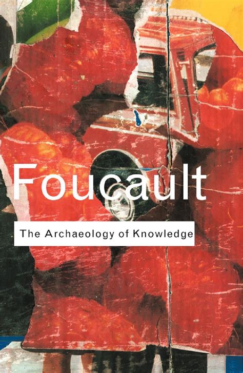 Michel Foucault archaeology of knowledge Michel Foucault archaeology of knowledge, 2002