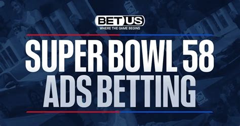 Super Bowl 58 Ads Betting Odds and Picks