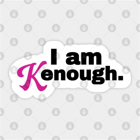 I am kenough shirt I am kenough - I Am Kenough - Sticker | TeePublic