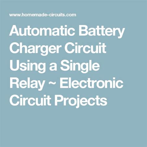 Automatic Battery Charger Circuit Using a Single Relay ~ Electronic ...