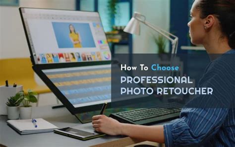 How To Choose A Professional Photo Retoucher | Tips to Follow in 2024