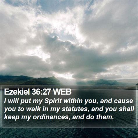 Ezekiel 36:27 WEB - I will put my Spirit within you, and cause you to