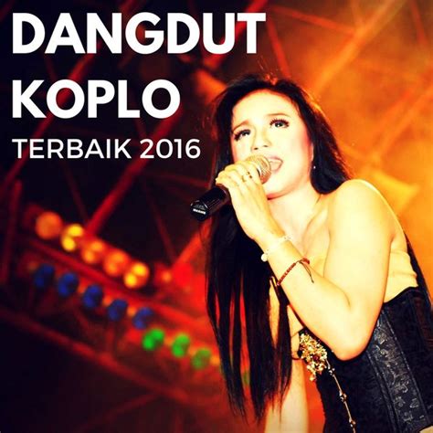 Terbaik 2016 | Dangdut Koplo – Download and listen to the album