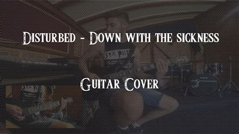 Disturbed - Down With The Sickness ( Guitar cover ) - YouTube