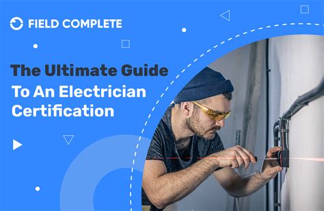 Ultimate Guide To An Electrician Certification | fieldcomplete.com