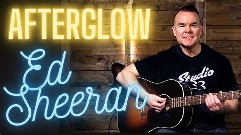 How to Play Afterglow by Ed Sheeran - Studio 33 Guitar Lessons