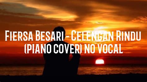 Fiersa Besari - Celengan Rindu (Piano Cover) No Vocal , Female key - YouTube