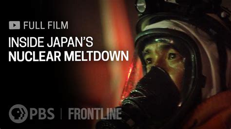 Inside Japan's Nuclear Meltdown (full documentary) | FRONTLINE - YouTube