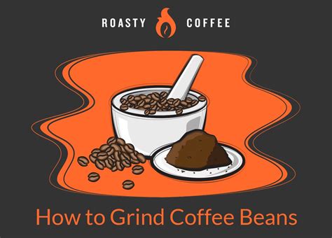 How to Grind Coffee Beans: With Or Without A Grinder