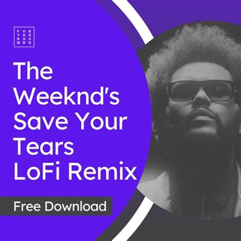 Stream The Weeknd - Save Your Tears ( FTR LoFi Rework ) Free Download by For The Record | Listen ...