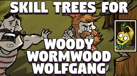 Skill Trees added for Wolfgang , Wormwood and Woodie in Don't Starve Together - Skill Tree DST ...