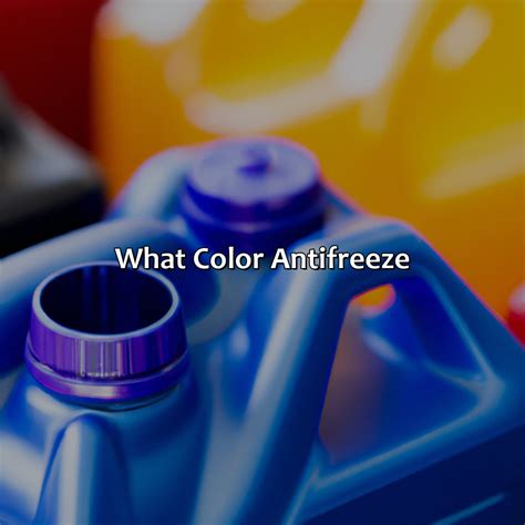 What Color Antifreeze - colorscombo.com