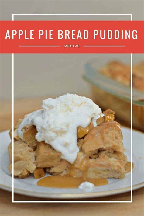 Apple Pie Bread Pudding Recipe: Easy and Delicious Make Ahead Dessert