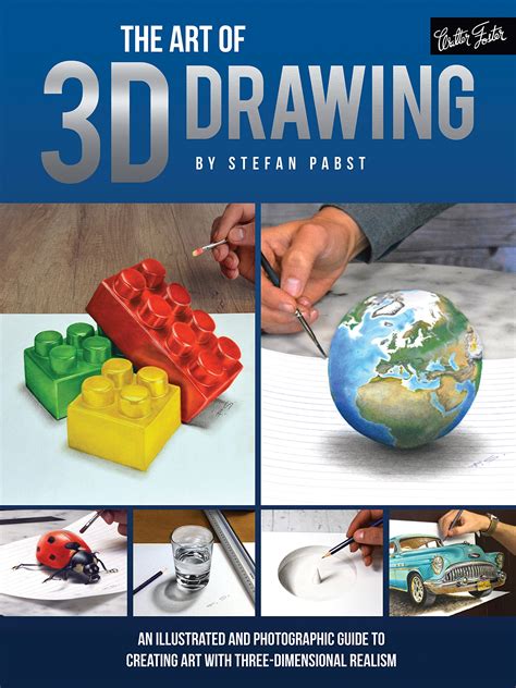 The Art of 3D Drawing: An illustrated and photographic guide to creating art with three ...