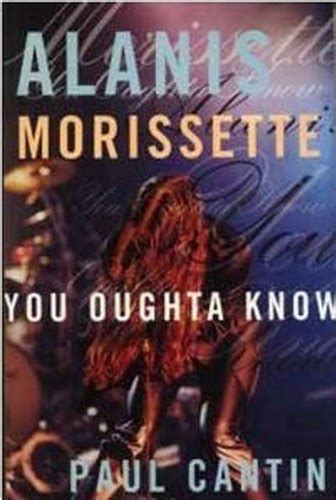 Alanis Morissette: You oughta know by Paul Cantin: New Soft cover (1997 ...