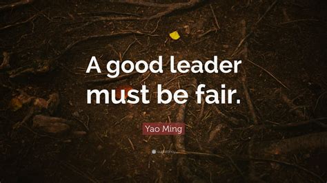 Yao Ming Quote: “A good leader must be fair.” (9 wallpapers) - Quotefancy