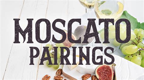 Moscato Pairings | White Wine & Food Pairings | Spec's