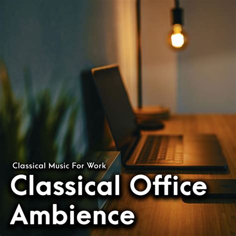 Classical Office Ambience - Album by Classical Music For Work | Spotify