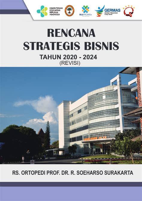 RENCANA STRATEGIS BISNIS TAHUN 2020 – 2024 (REVISI) - Rumah Sakit Ortopedi Prof. Dr. R. Soeharso ...