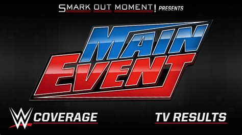 WWE Main Event Spoilers: 5/13/2019 Tapings Results | Smark Out Moment