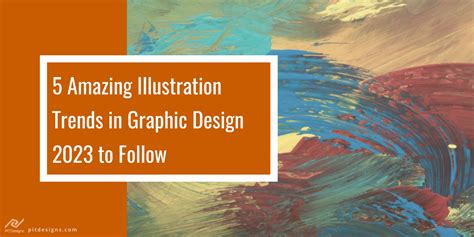 5 Amazing Illustration Trends in Graphic Design 2023 to Follow - PIT Designs