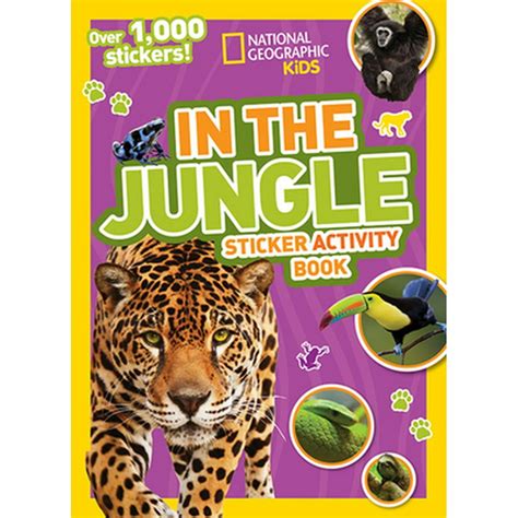 Ng Sticker Activity Books: National Geographic Kids in the Jungle Sticker Activity Book : Over ...