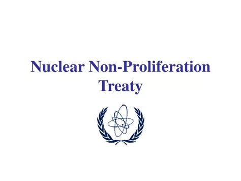 PPT - Nuclear Non-Proliferation Treaty PowerPoint Presentation, free ...