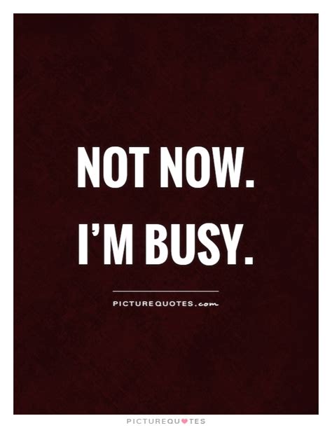 Busy Quotes | Busy Sayings | Busy Picture Quotes