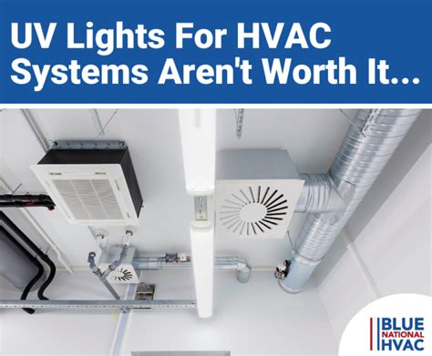 WHY UV LIGHTS IN HVAC SYSTEMS ARE A SCAM - Blue National HVAC